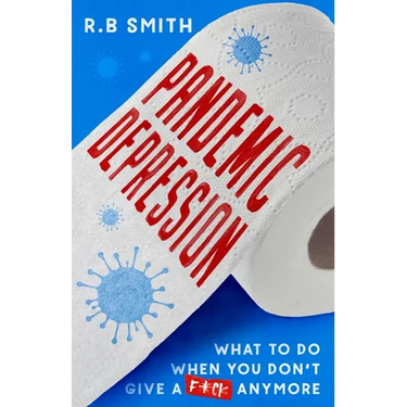 Pandemic Depression: What to do when you don't give a f*ck anymore