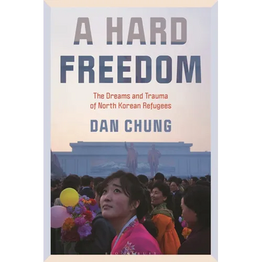 A Hard Freedom: The Dreams and Trauma of North Korean Refugees