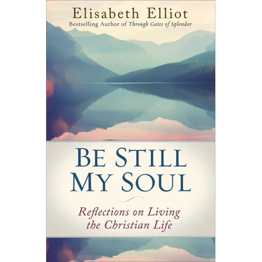Be Still My Soul: Reflections on Living the Christian Life