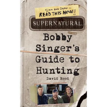 Supernatural: Bobby Singer's Guide to Hunting