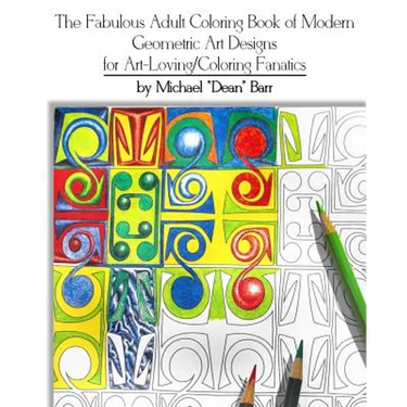 The Fabulous Adult Coloring Book of Modern Geometric Art Designs for Art-Loving/Coloring Fanatics