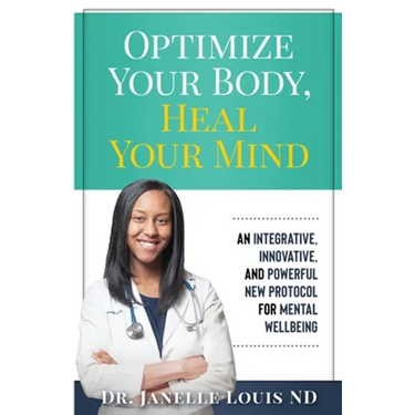 Optimize Your Body, Heal Your Mind: An Integrative, Innovative, and Powerful New Protocol for Mental Wellbeing