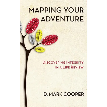 Mapping Your Adventure: Discovering Integrity in a Life Review