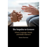 The Impulse to Gesture