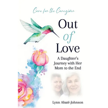Out of Love: A Daughter's Journey With Her Mom To The End