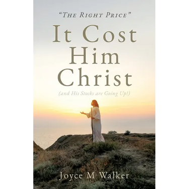 "THE RIGHT PRICE" It Cost Him Christ (and His Stocks are Going Up!)