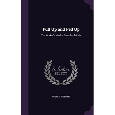 Full Up and Fed Up: The Worker's Mind in Crowded Britain