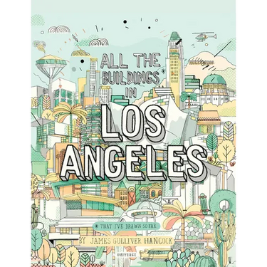 All the Buildings in Los Angeles: That I've Drawn So Far