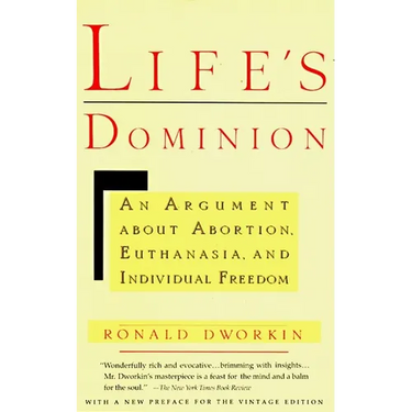 Life's Dominion: An Argument About Abortion, Euthanasia, and Individual Freedom