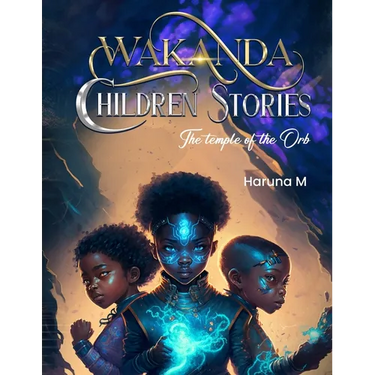 Wakanda Children Stories: The Temple of the Orb: Wakanda Children Stories