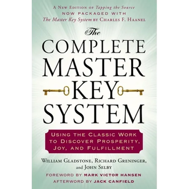 The Complete Master Key System: Using the Classic Work to Discover Prosperity, Joy, and Fulfillment