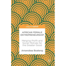 African Female Entrepreneurship: Merging Profit and Social Motives for the Greater Good