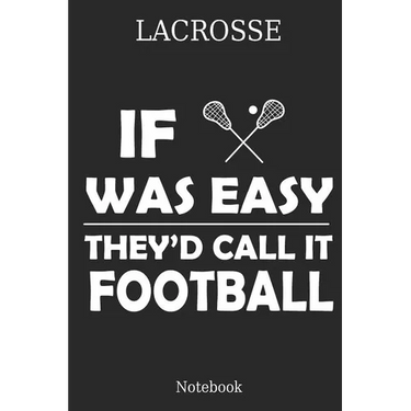 Lacrosse If Was Theyエd Calle It Football Notebook: Great Gift Idea for Lacrosse Player and Coaches(6x9 - 100 Pages Dot Gride)