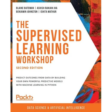 The Supervised Learning Workshop, Second Edition