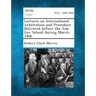Lectures on International Arbitration and Procedure Delivered Before the Yale Law School During March, 1906