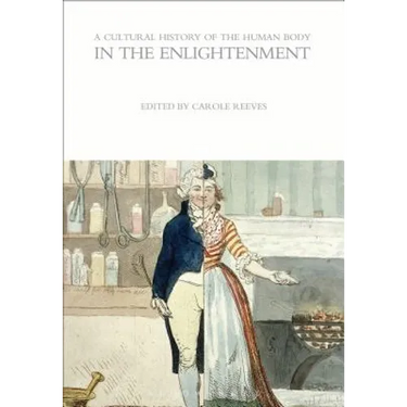 A Cultural History of the Human Body in the Enlightenment