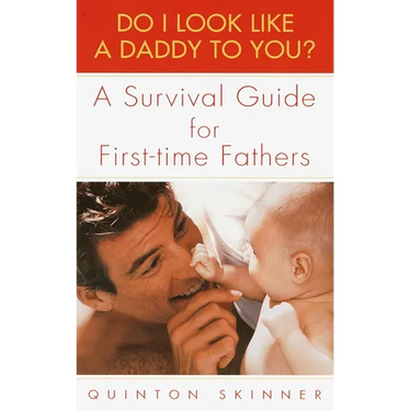 Do I Look Like a Daddy to You?: A Survival Guide for First-Time Fathers