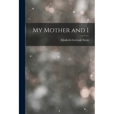 My Mother and I