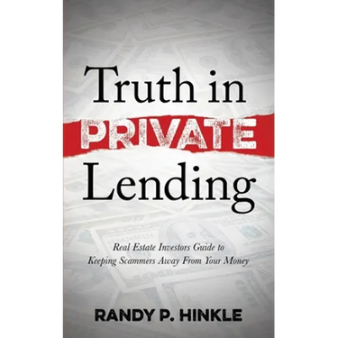 Truth in Private Lending: Real Estate Investors Guide to Keeping Scammers Away from Your Money