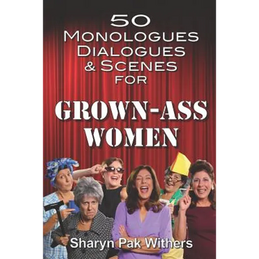 50 Monologues, Dialogues and Scenes for Grown-Ass Women