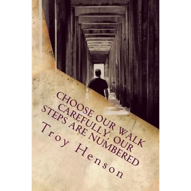 Choose Our Walk Carefully, Our Steps Are Numbered