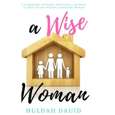 A Wise Woman Builds Her House