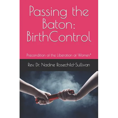 Passing the Baton: Birth Control - Precondition of the Liberation of Women*