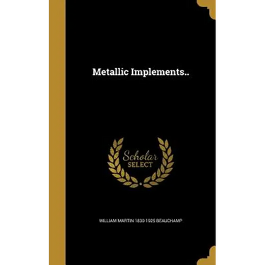 Metallic Implements..