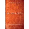 Relentless: Pressing Through the Storms of Life