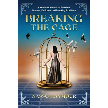 Breaking the Cage: A Woman's Memoir of Freedom, Dreams, Defiance, and Breaking Traditions