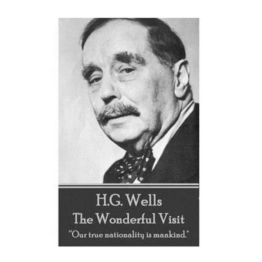 H.G. Wells - The Wonderful Visit: "Our true nationality is mankind."
