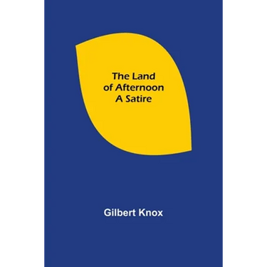 The Land of Afternoon: A Satire