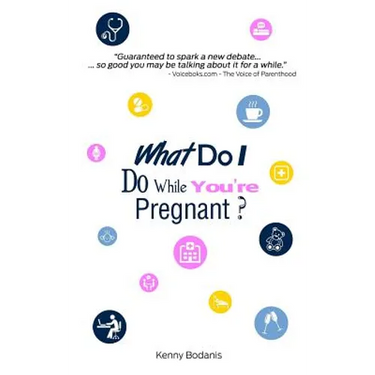 What Do I Do While You're Pregnant?