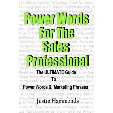 Power Words For The Sales Professional: The ULTIMATE Guide To Power Words & Marketing Phrases