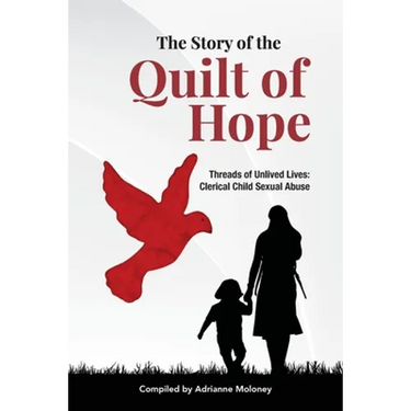 The Story of the Quilt of Hope: Threads of Unlived Lives - Clerical Child Sexual Abuse