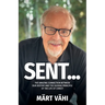 Sent...: The Amazing Connection Between Our Destiny and the Guiding Principle of the Life of Christ!