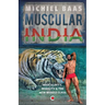 Muscular India: Masculinity Mobility & The New Middle Class