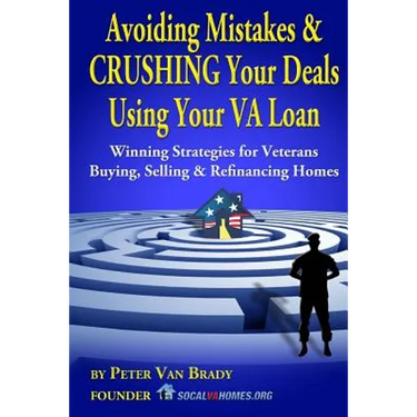 Avoiding Mistakes & CRUSHING Your Deals Using Your VA Loan: Winning Strategies for Veterans Buying, Selling & Refinancing Homes