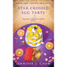 Star-Crossed Egg Tarts: A Magical Fortune Cookie Novel