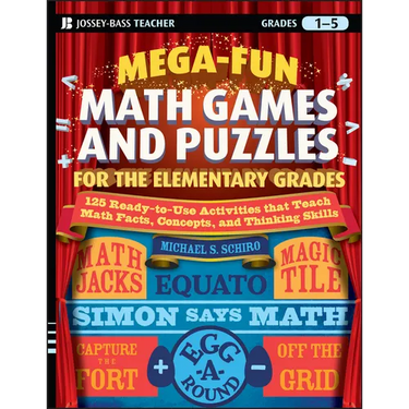 Mega-Fun Math Games and Puzzles for the Elementary Grades: Over 125 Activities That Teach Math Facts, Concepts, and Thinking Skills