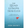 The Road Lessons Traveled: A Collection of Short Stories and Reflections to Find Your Way