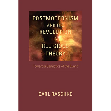 Postmodernism and the Revolution in Religious Theory: Toward a Semiotics of the Event