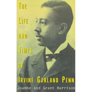 The Life and Times of Irvine Garland Penn