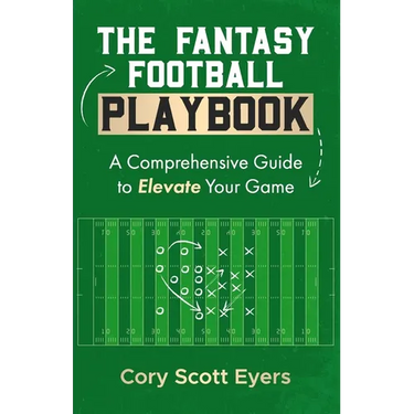 The Fantasy Football Playbook: A Comprehensive Guide to Elevate Your Game