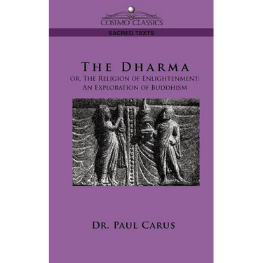 The Dharma: Or, the Religion of Enlightenment: An Exploration of Buddhism