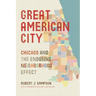 Great American City: Chicago and the Enduring Neighborhood Effect