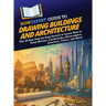HowExpert Guide to Drawing Buildings and Architecture: The 39-Day Step-by-Step System to Learn How to Draw Houses, Landmarks, Skyscrapers, Interiors,