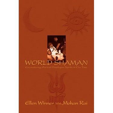 World Shaman: Encountering Ancient Himalayan Spirits in Our Time