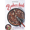 Little Baker Kids Cookbook: Fun Baking Recipes for Kids of All Ages