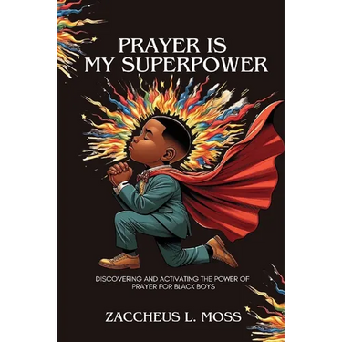 Prayer is My Superpower: Discovering and Activating the Power of Prayer for Black Boys